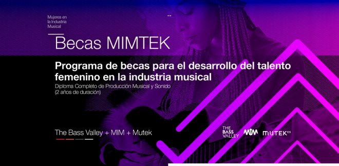 La Asociación de Mujeres en la Industria Musical (MiM), MUTEK ES y The Bass Valley lanzan el programa de becas MIMTEK, para promover la inclusión el desarrollo del del talento femenino en la industria musical MIMTEK.